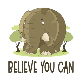 Believe You Can - Elephant Lover Motivational Quote T-Shirt