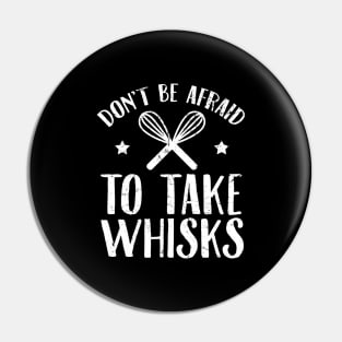 Don't be afraid to take whisks Pin