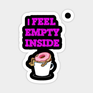 I feel empty funny donuts Magnet