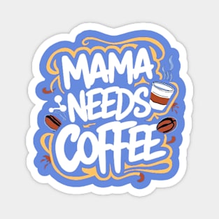 Mom needs Coffee Magnet