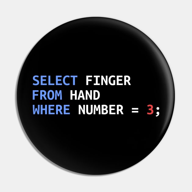 Middle Finger Select SQL Developer Funny Gift Pin by JeZeDe