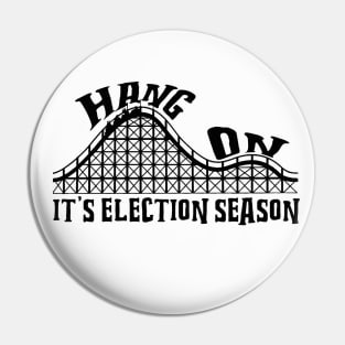 HANG ON IT'S ELECTION SEASON Pin