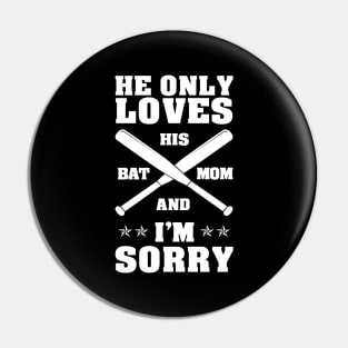 'He Only Loves His Bat' Funny Baseball Mom Gift Pin