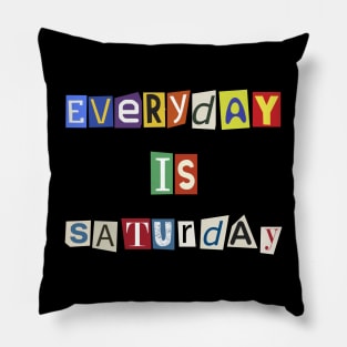 Everyday is Saturday scratches Retro Funny Pillow