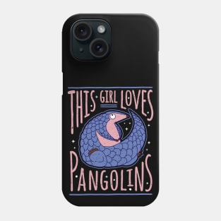 This Girl Loves Pangolins Phone Case