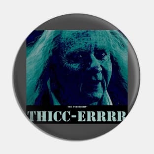 Thicc-errrr Pin