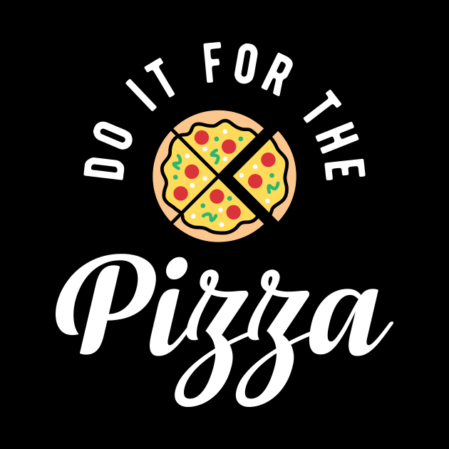 Do It For The Pizza by brogressproject