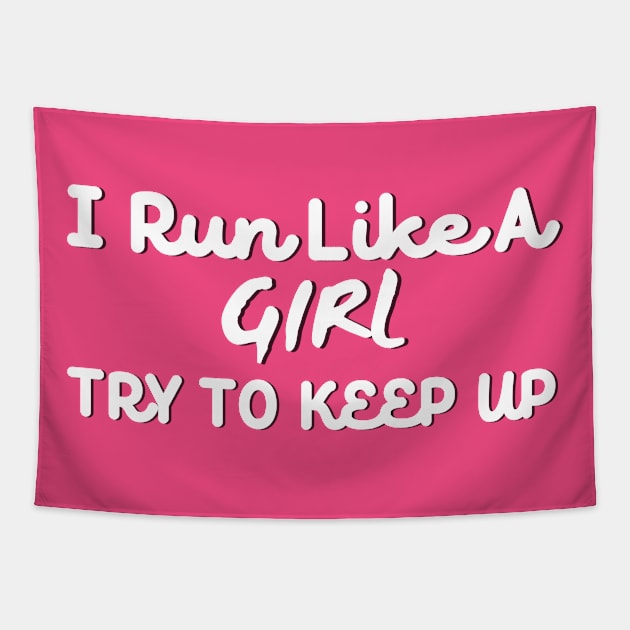 I Run Like a Girl Try To Keep Up Tapestry by HobbyAndArt