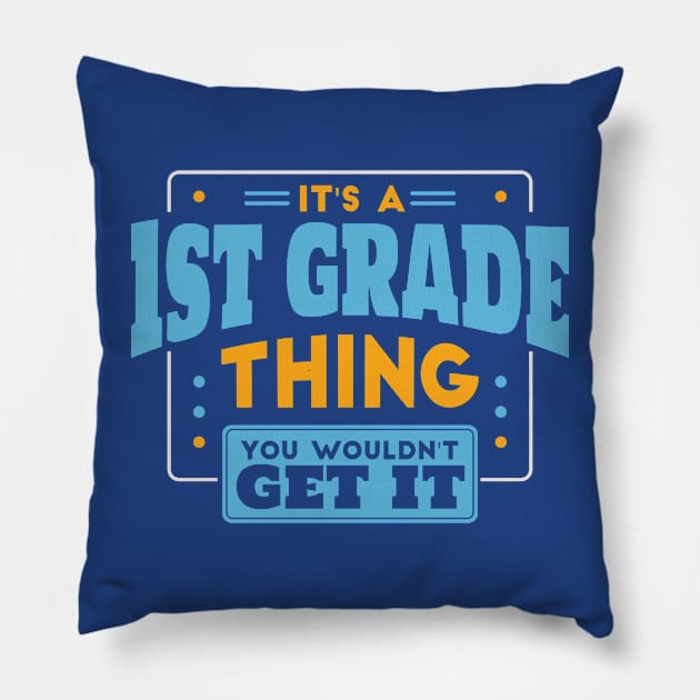 It's a 1st Grade Thing, You Wouldn't Get It // Back to School 1st Grade Pillow by SLAG_Creative