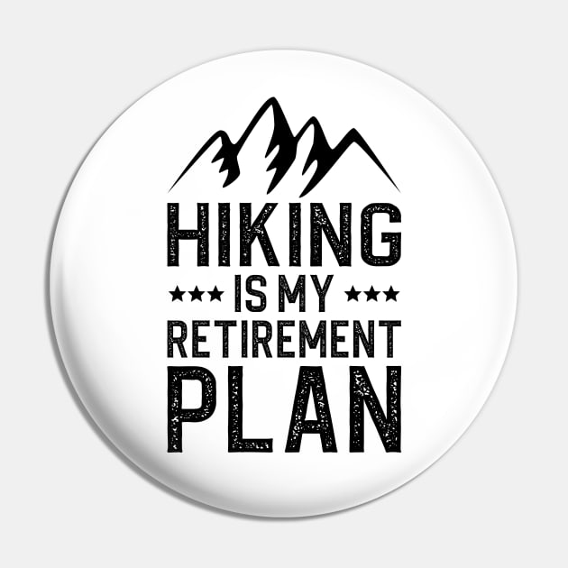 Hiking Is My Retirement Plan Pin by DragonTees