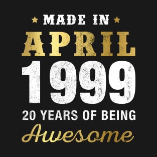 Made in April 1999 20 Years Of Being Awesome T-Shirt