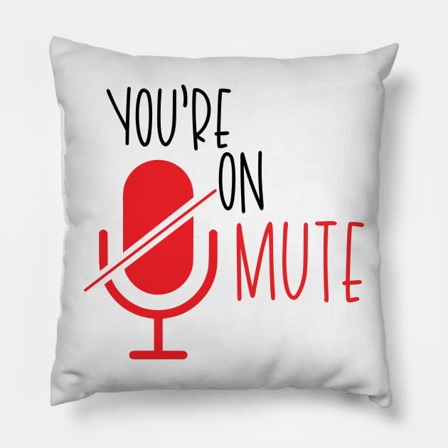 You're on Mute Pillow by Pink Anchor Digital