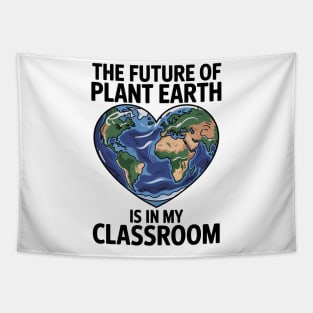 Teacher the Future of Earth Is In My Classroom Earth Day Tapestry