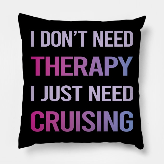 Funny Therapy Cruising Cruise Pillow by lainetexterbxe49