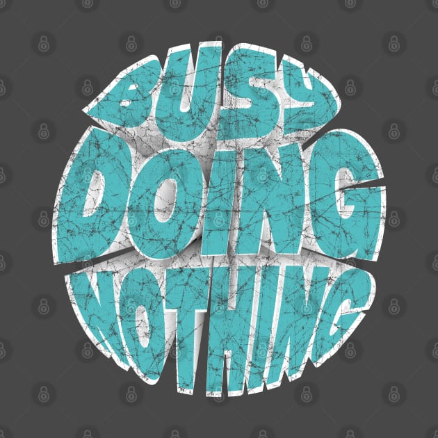 Busy Doing Nothing Funny Teen Cyan Text by SPOKN