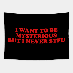 Y2K I Want To Be Mysterious But I Never STFU tee ! Tapestry