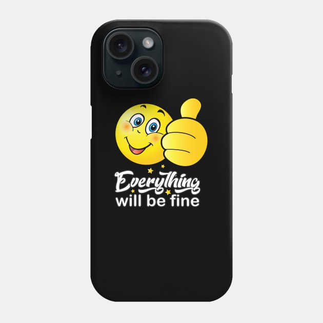 "Everything will be fine" - calligraphy text, Like sign, Kind, ok positive quotes, kindness, funny smiley, smiling face doing OK hand sign. Emoji Cute Smiley Phone Case by sofiartmedia