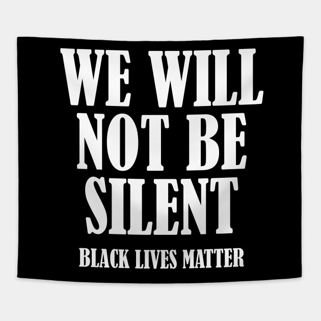 We Will Not Be Silent We Will Not Be Silent Tapestry Teepublic