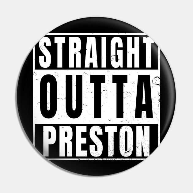 Straight Outta Preston Pin by Randomart