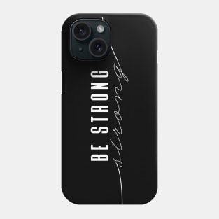 Be Strong - Minimal Elegant Design Phone Case