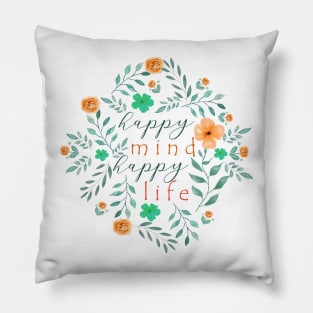 Happy mind happy life Pillow