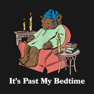 It's Past My Bedtime T-Shirt