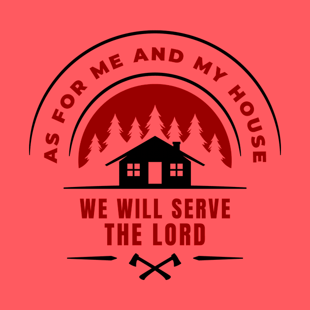 As For Me And My House We Will Serve The Lord | Christian by All Things Gospel