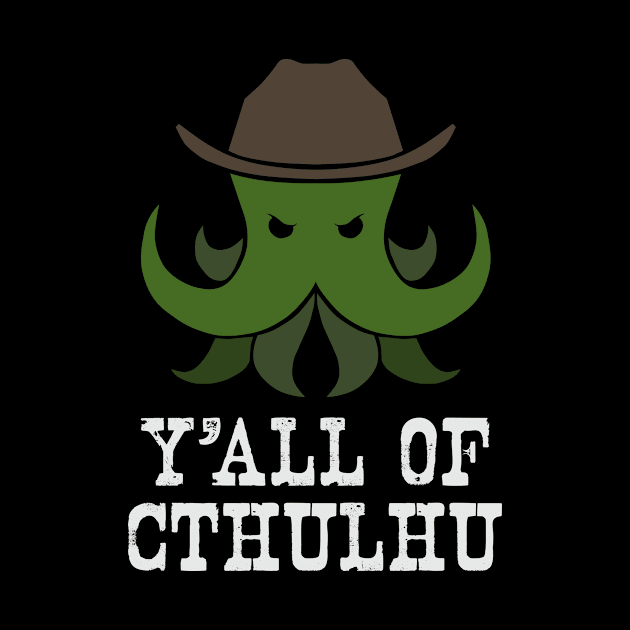 Y'all of Cthulhu by Ain't Slayed Nobody