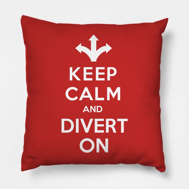 Keep Calm and Divert On Pillow by chrayk57