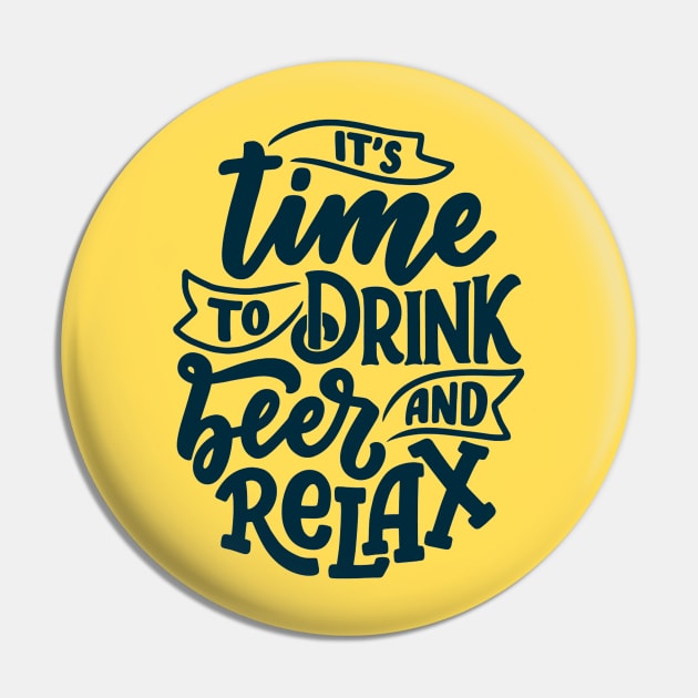 Its Time To Drink Beer and Relax Funny Humor Quote Pin by Artistic muss