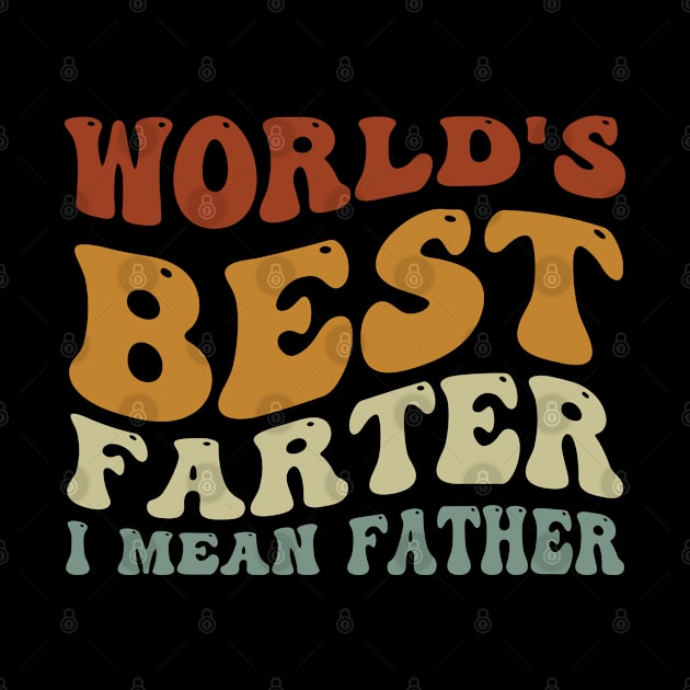 World's Best Farter I Mean Father Funny Gift For Dad Men's Vintage T-Shirt, Funny Dad Shirt, Dad Birthday Gift, Dad Gift by BestCatty 