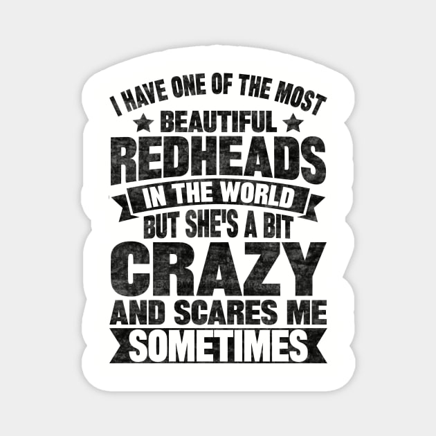 I Have One Of The Most Beautiful Redheads Magnet by SilverTee