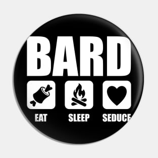 Bard Eat Sleep Seduce Pin