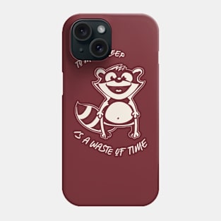 to much sleep is a waste of time Phone Case