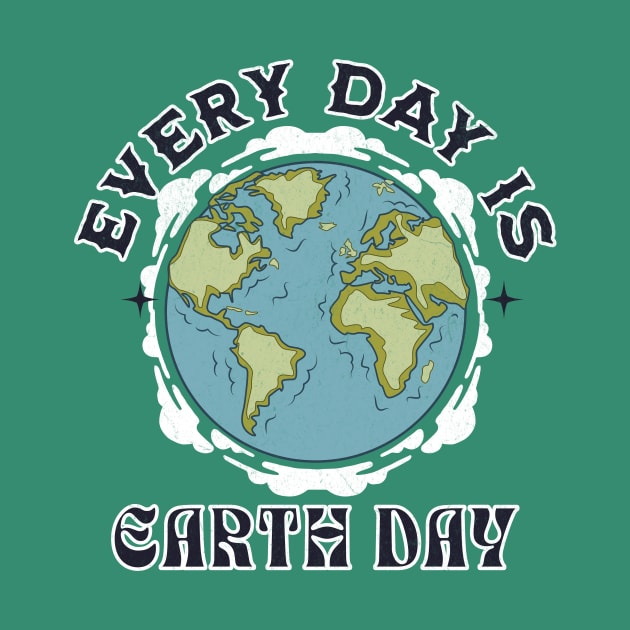 Every Day is Earth Day by Tuff Tees