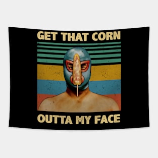 Luchador Get That Corn Out Of My Face Vintage Nacho Libre Tapestry