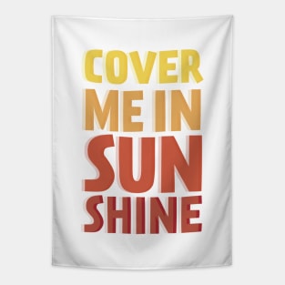 Cover Me In Sunshine Tapestry