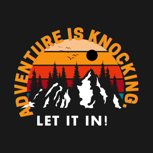 ADVENTURE IS KNOKING LET IT IN T-Shirt