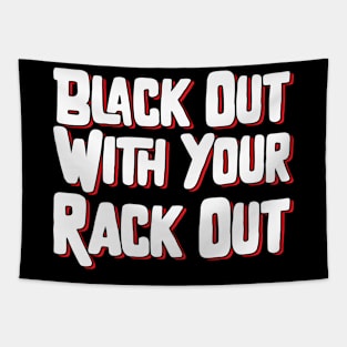 Black Out With Your Rack Out Tapestry