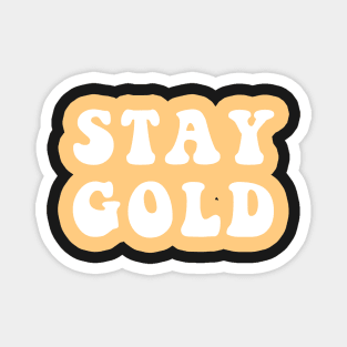 Stay Gold Magnet