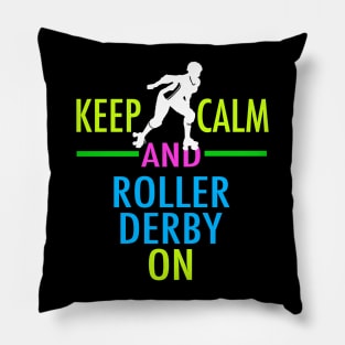 Keep Calm and Roller Derby On Pillow