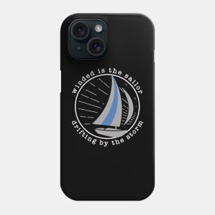 Winded is the sailor, drifting by the storm Phone Case