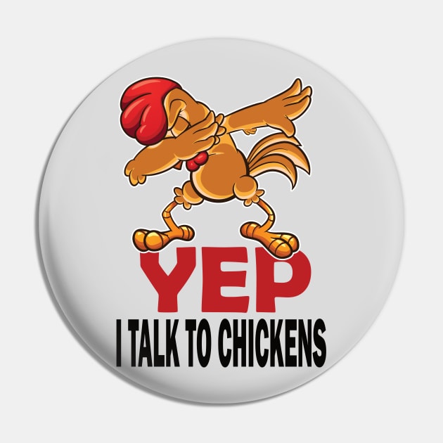 Yep I talk to chickens funny chickens lovers gift Pin by DODG99