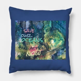 Save Our Oceans Take Action Now Ink on Yupo Pillow