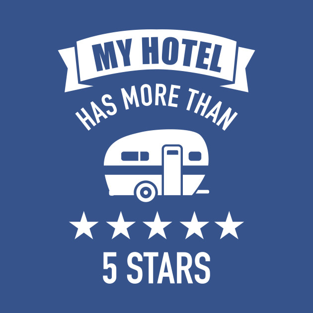 Discover My hotel has more than five stars camping Caravan trailer - Camping - T-Shirt