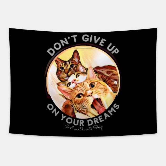 Don't Give Up on Your Dreams (so I went back to sleep) Tapestry by PersianFMts