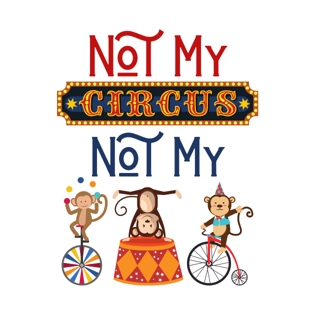 Not My Circus Funny Monkeys Meme by TammyWinandArt