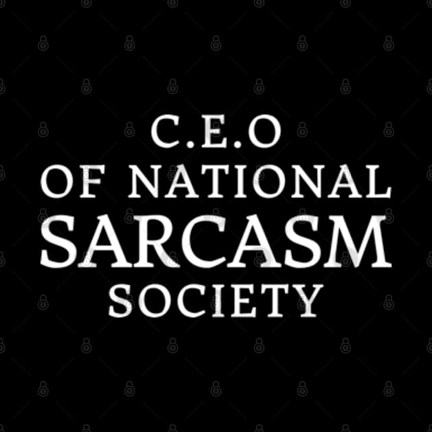 CEO Of National Sarcasm Society by Emma Creation