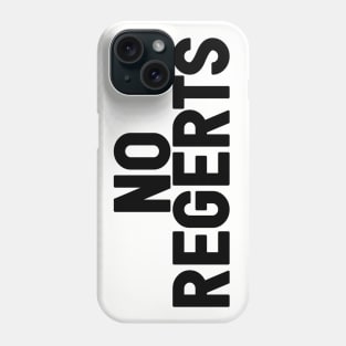 No Regerts Phone Case