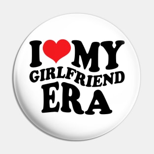 I Love My Girlfriend Era Pin